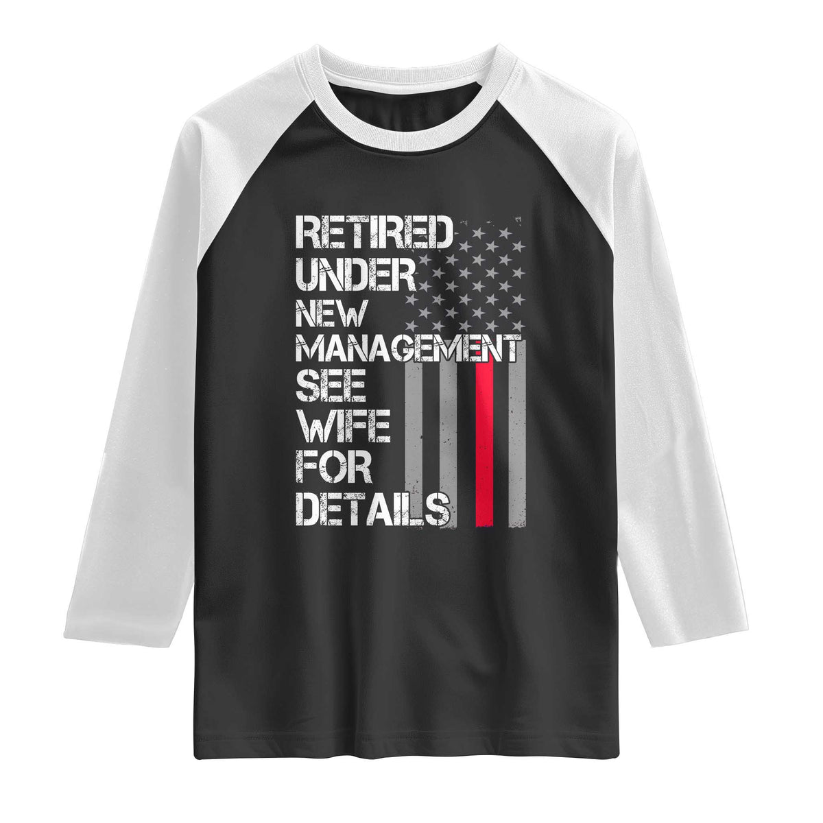 Retirement Gifts For Men Raglan Shirt Retired Under New Management See Wife Retired Dad