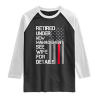 Retirement Gifts For Men Raglan Shirt Retired Under New Management See Wife Retired Dad