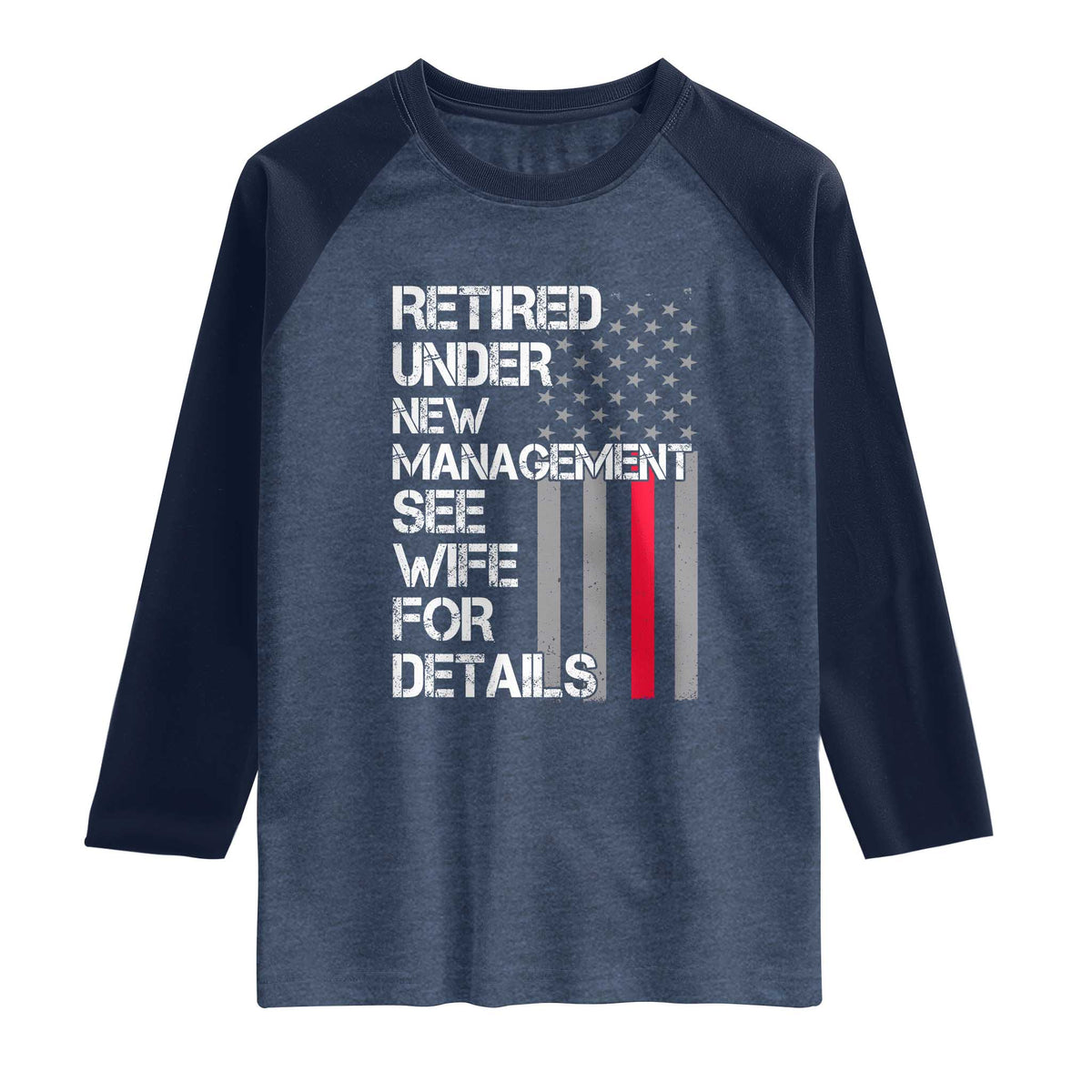 Retirement Gifts For Men Raglan Shirt Retired Under New Management See Wife Retired Dad