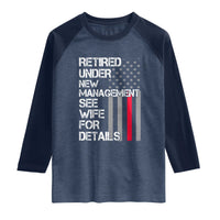 Retirement Gifts For Men Raglan Shirt Retired Under New Management See Wife Retired Dad
