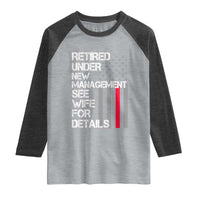 Retirement Gifts For Men Raglan Shirt Retired Under New Management See Wife Retired Dad