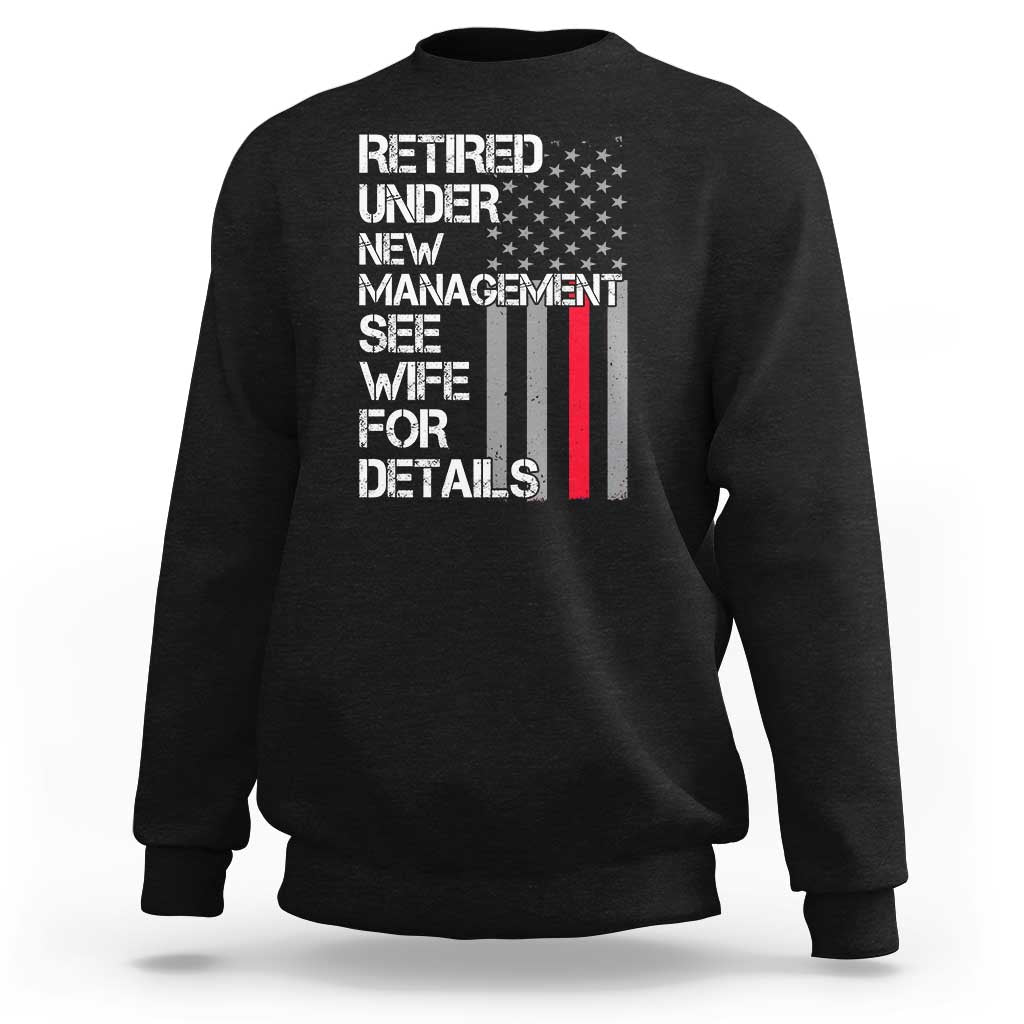 Retirement Gifts For Men Sweatshirt Retired Under New Management See Wife Retired Dad
