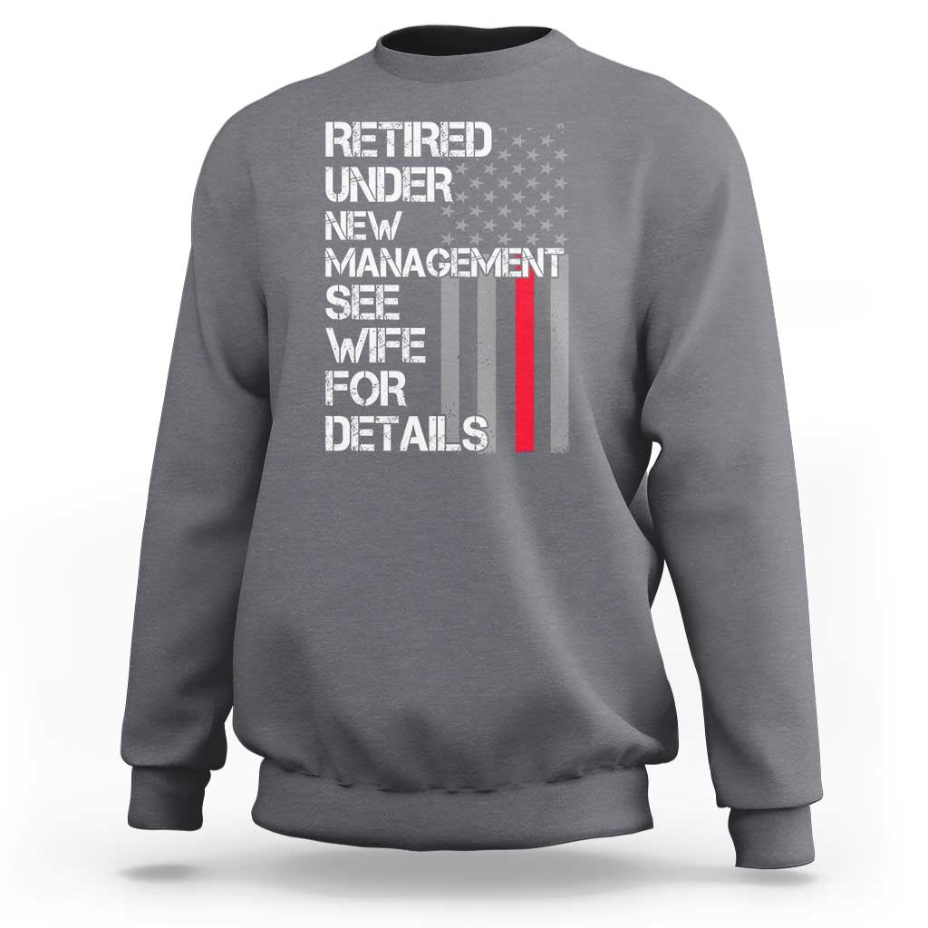Retirement Gifts For Men Sweatshirt Retired Under New Management See Wife Retired Dad