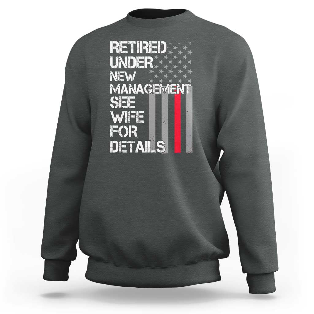 Retirement Gifts For Men Sweatshirt Retired Under New Management See Wife Retired Dad