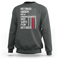 Retirement Gifts For Men Sweatshirt Retired Under New Management See Wife Retired Dad