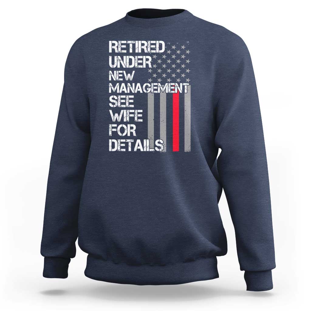 Retirement Gifts For Men Sweatshirt Retired Under New Management See Wife Retired Dad