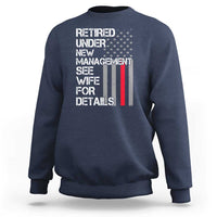 Retirement Gifts For Men Sweatshirt Retired Under New Management See Wife Retired Dad