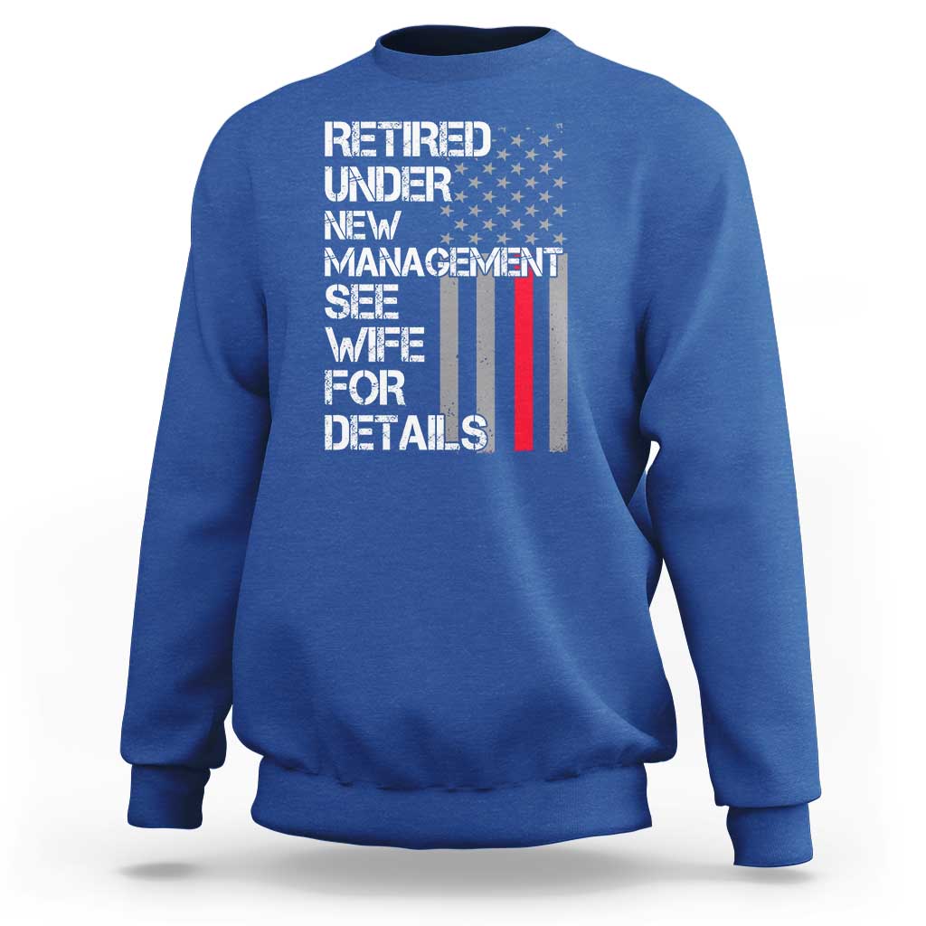 Retirement Gifts For Men Sweatshirt Retired Under New Management See Wife Retired Dad
