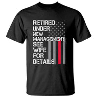 Retirement Gifts For Men T Shirt Retired Under New Management See Wife Retired Dad