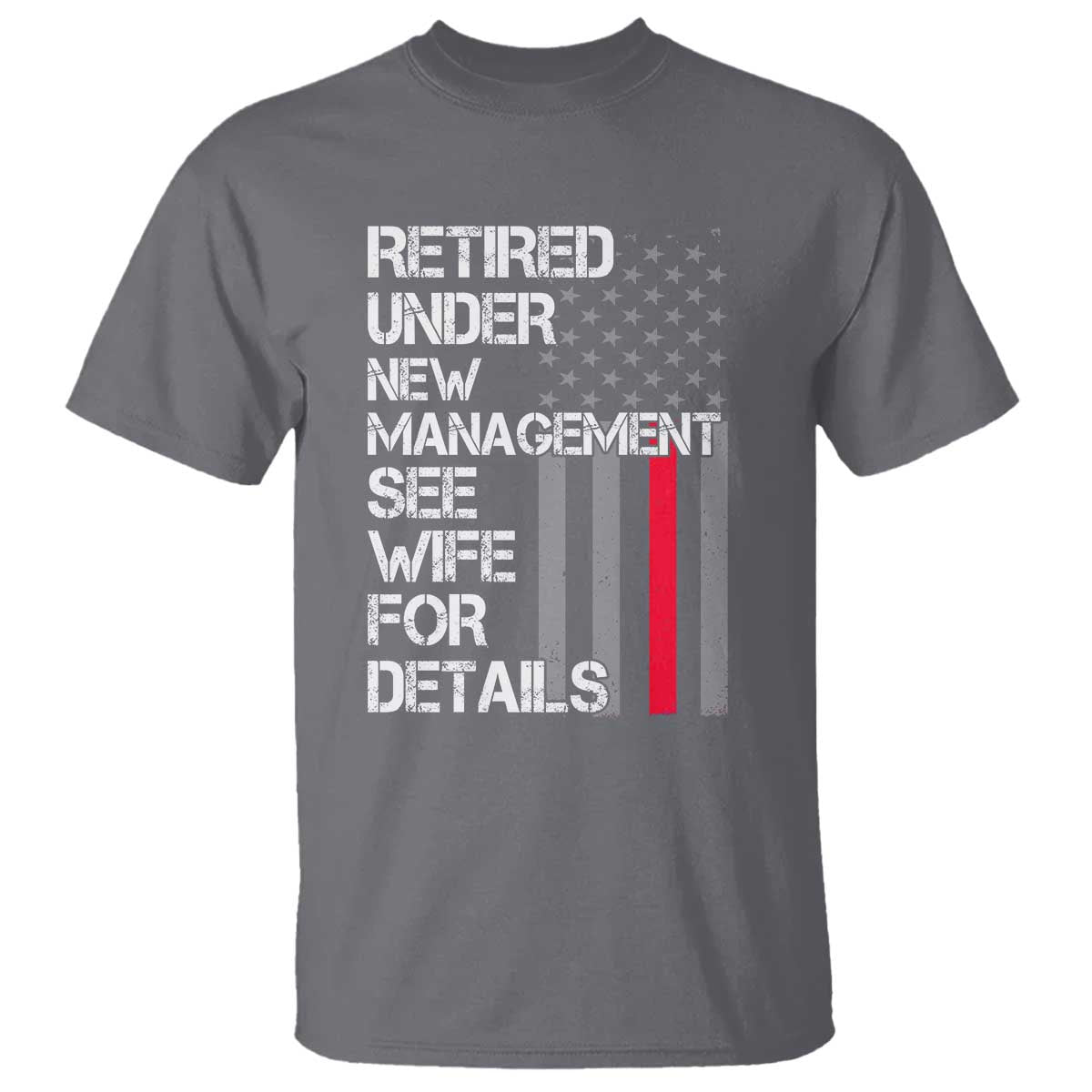 Retirement Gifts For Men T Shirt Retired Under New Management See Wife Retired Dad