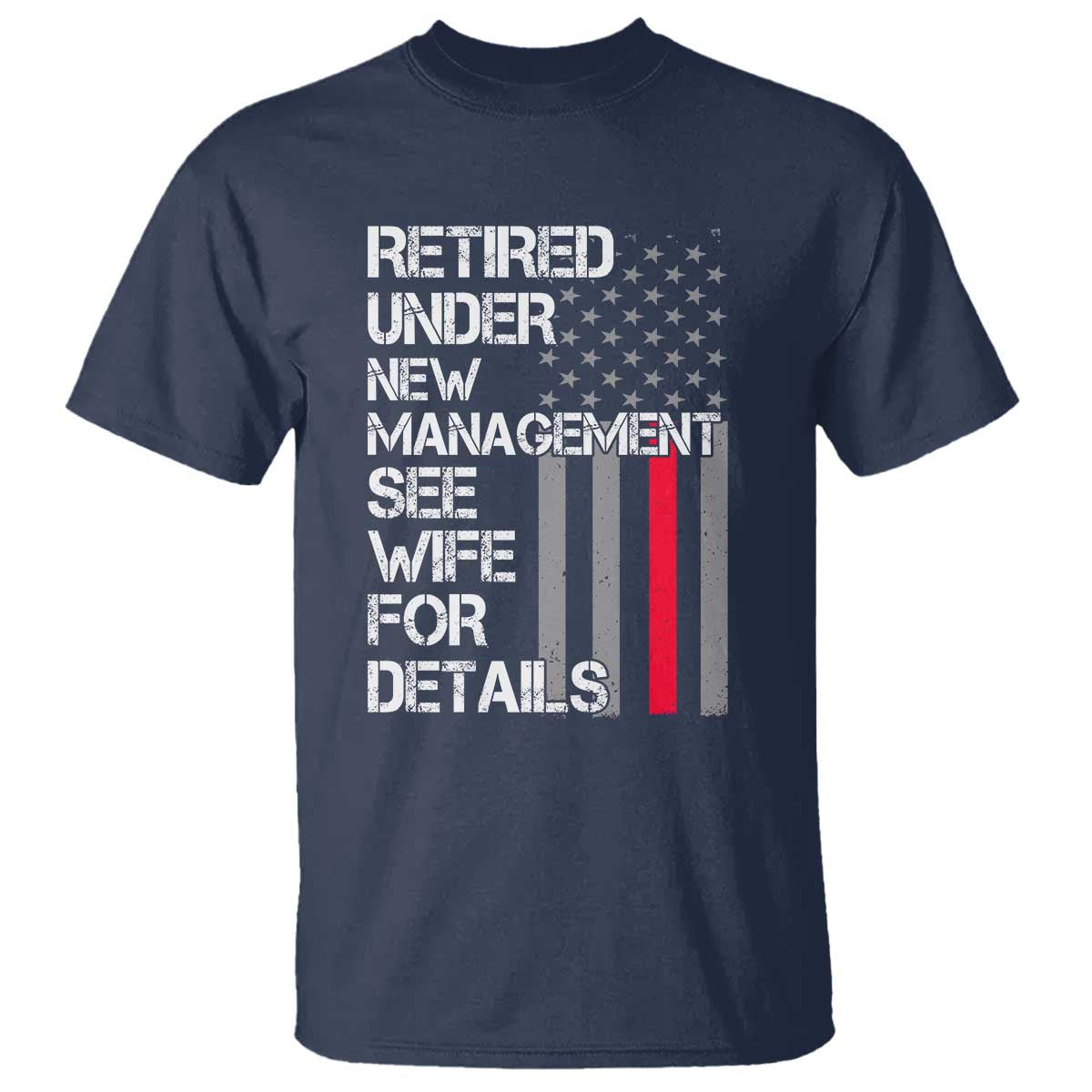Retirement Gifts For Men T Shirt Retired Under New Management See Wife Retired Dad