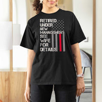 Retirement Gifts For Men T Shirt For Women Retired Under New Management See Wife Retired Dad