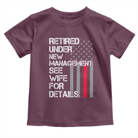 Retirement Gifts For Men Toddler T Shirt Retired Under New Management See Wife Retired Dad