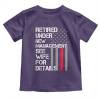 Retirement Gifts For Men Toddler T Shirt Retired Under New Management See Wife Retired Dad