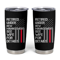 Retirement Gifts For Men Tumbler Cup Retired Under New Management See Wife Retired Dad