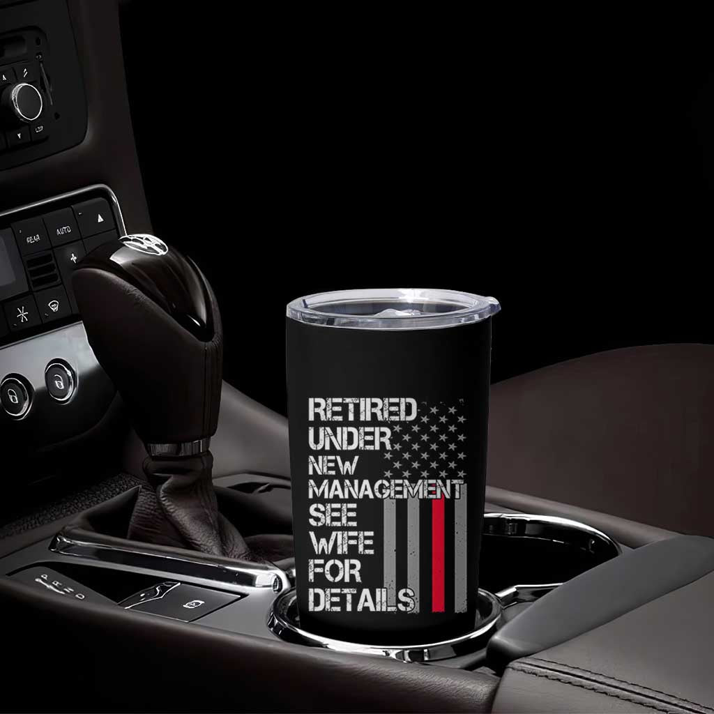 Retirement Gifts For Men Tumbler Cup Retired Under New Management See Wife Retired Dad