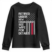 Retirement Gifts For Men Youth Sweatshirt Retired Under New Management See Wife Retired Dad