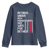 Retirement Gifts For Men Youth Sweatshirt Retired Under New Management See Wife Retired Dad