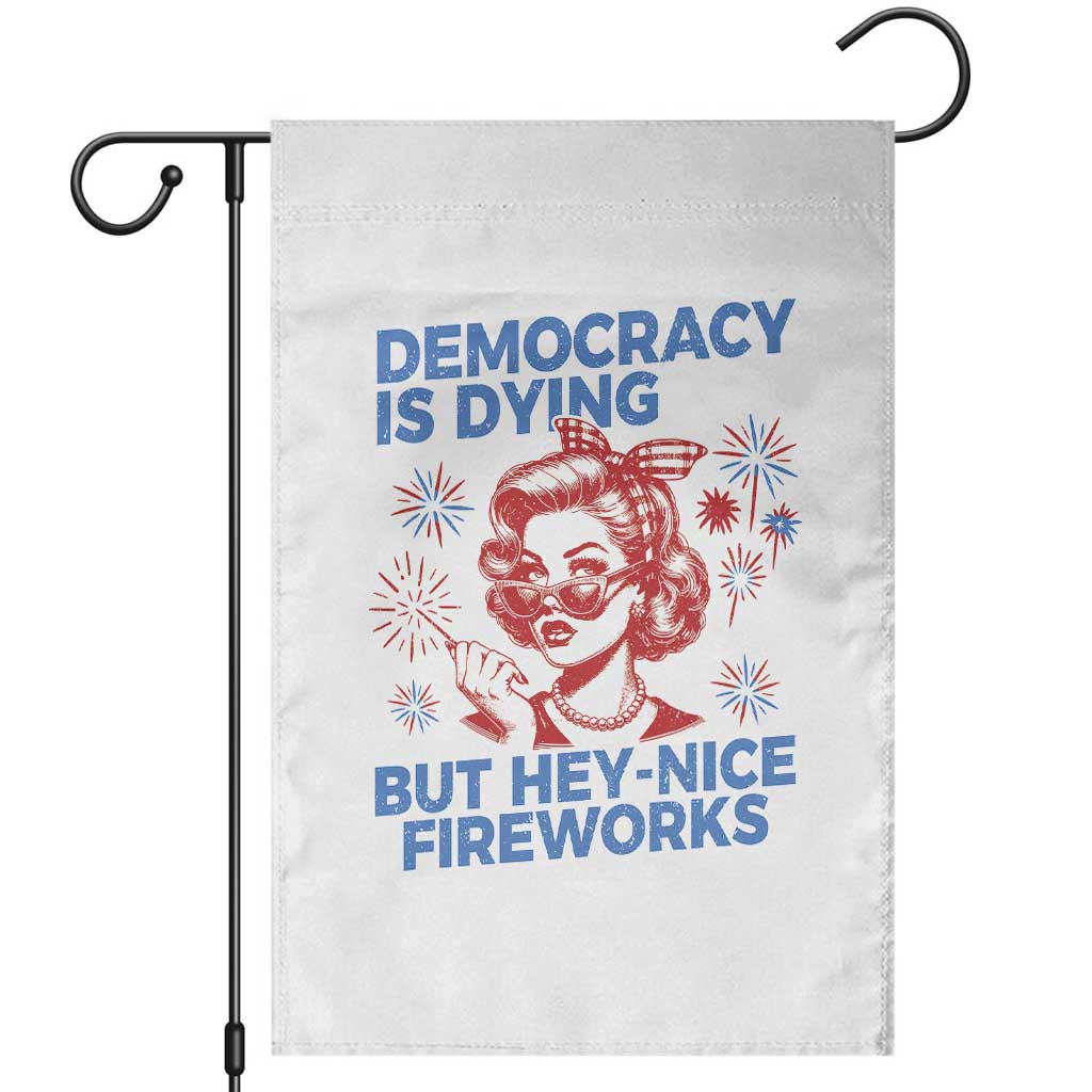 Funny Democracy Is Dying But Hey Nice Fireworks 4th Of July Garden Flag - Wonder Print Shop