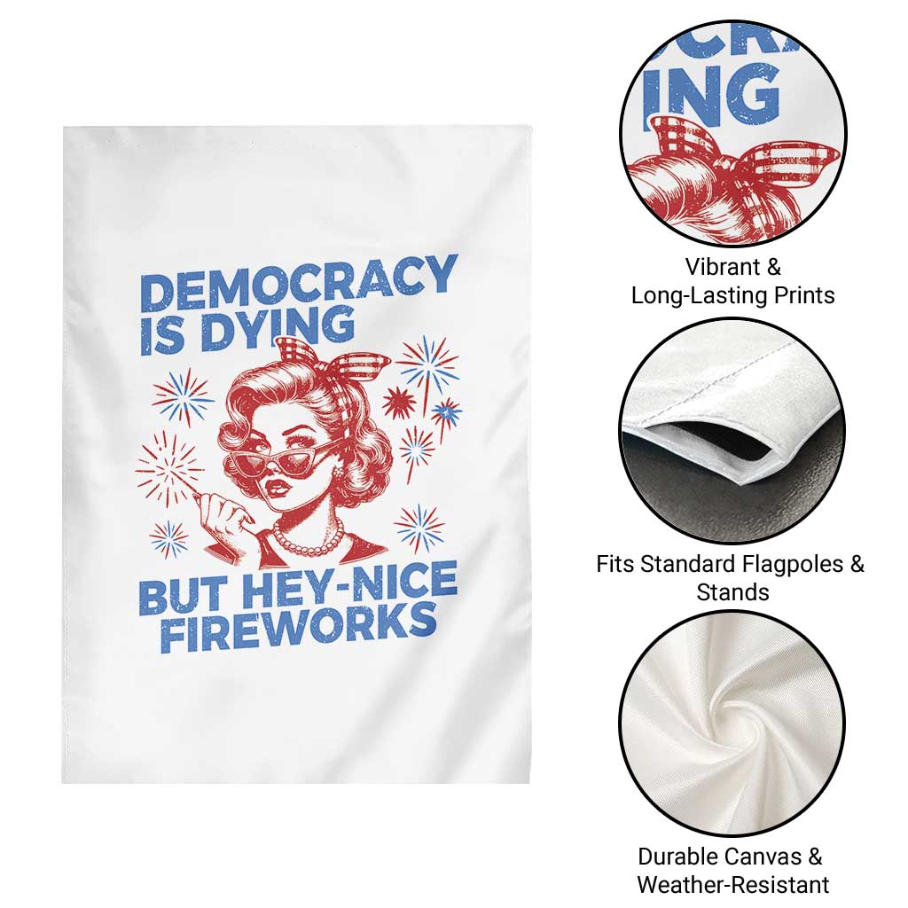 Funny Democracy Is Dying But Hey Nice Fireworks 4th Of July Garden Flag - Wonder Print Shop