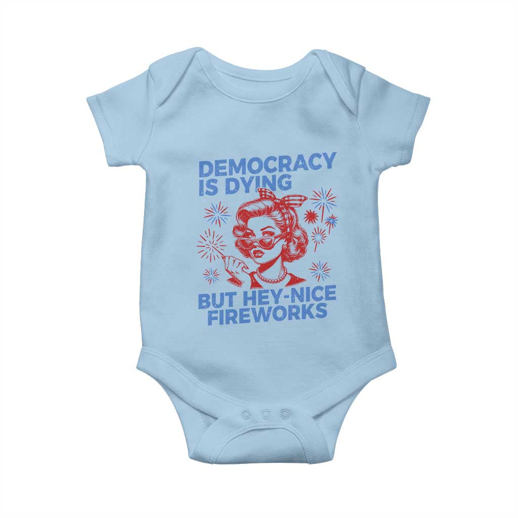 Funny Democracy Is Dying But Hey Nice Fireworks 4th Of July Baby Onesie