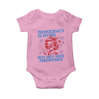 Funny Democracy Is Dying But Hey Nice Fireworks 4th Of July Baby Onesie