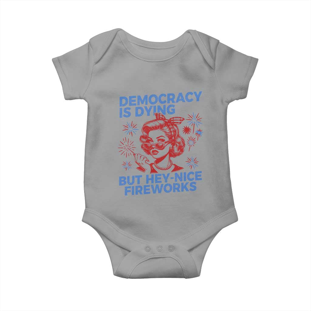 Funny Democracy Is Dying But Hey Nice Fireworks 4th Of July Baby Onesie
