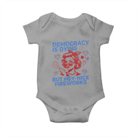 Funny Democracy Is Dying But Hey Nice Fireworks 4th Of July Baby Onesie