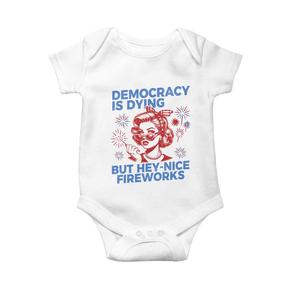 Funny Democracy Is Dying But Hey Nice Fireworks 4th Of July Baby Onesie