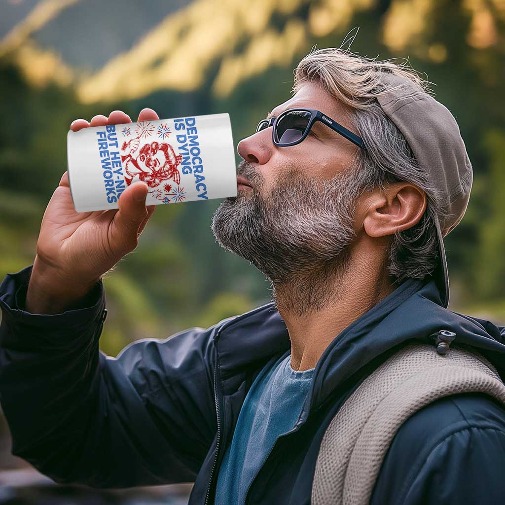 Funny Democracy Is Dying But Hey Nice Fireworks 4th Of July 4 in 1 Can Cooler Tumbler