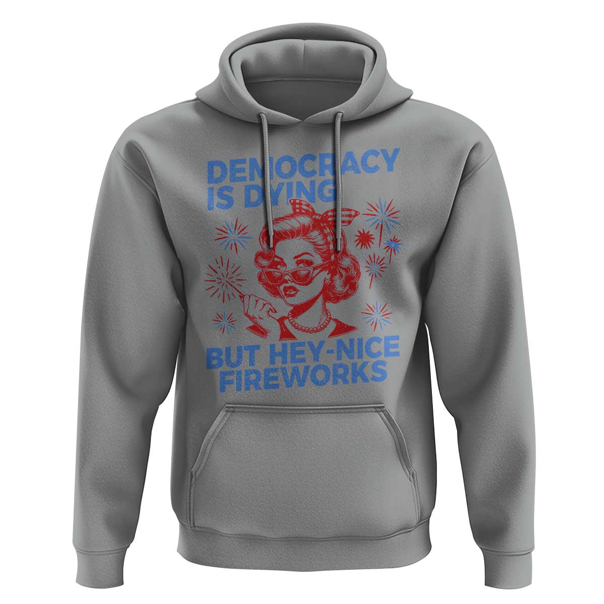 Funny Democracy Is Dying But Hey Nice Fireworks 4th Of July Hoodie
