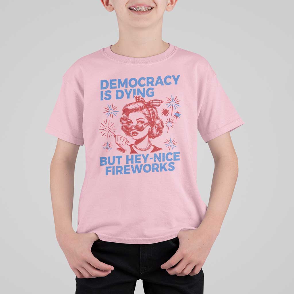 Funny Democracy Is Dying But Hey Nice Fireworks 4th Of July T Shirt For Kid