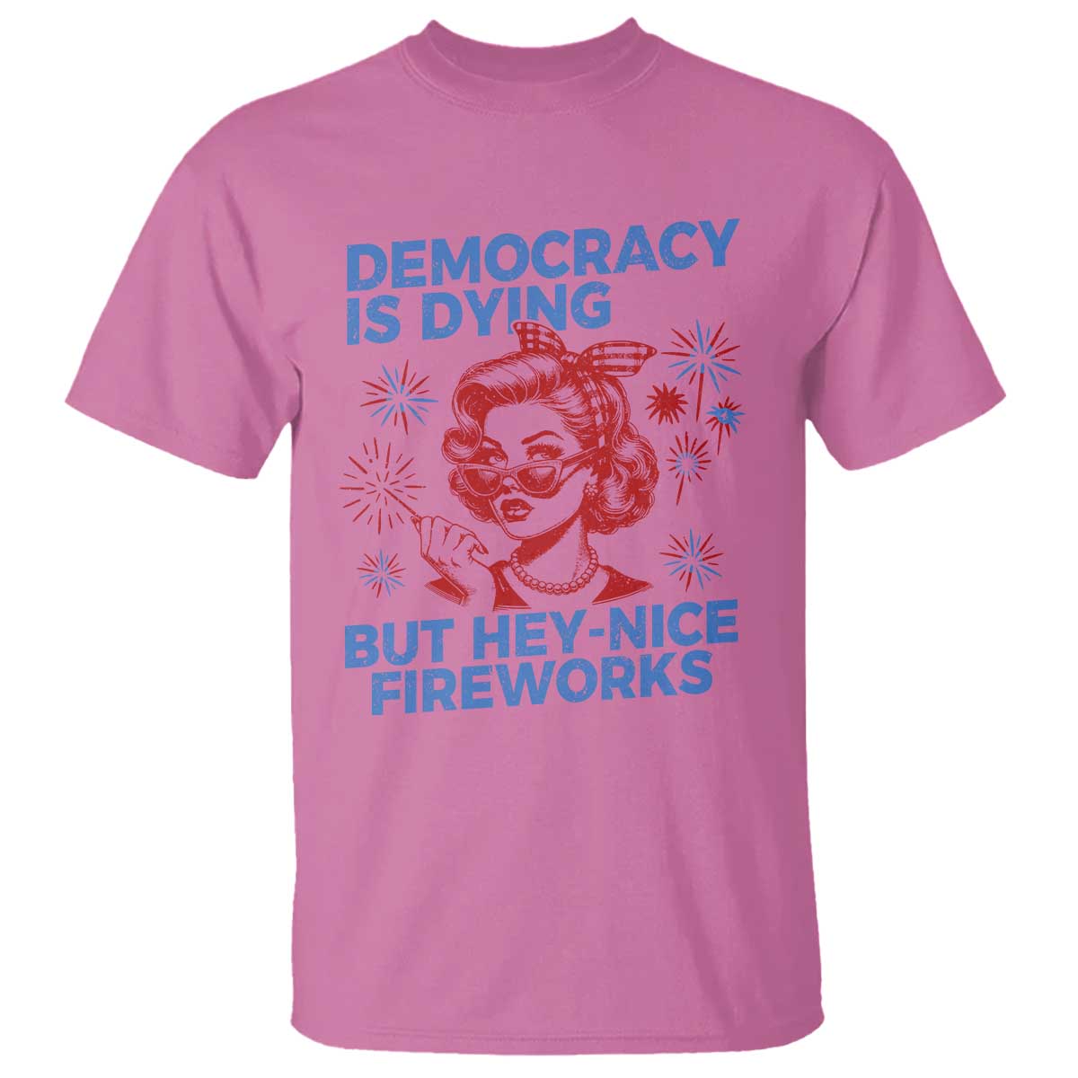 Funny Democracy Is Dying But Hey Nice Fireworks 4th Of July T Shirt