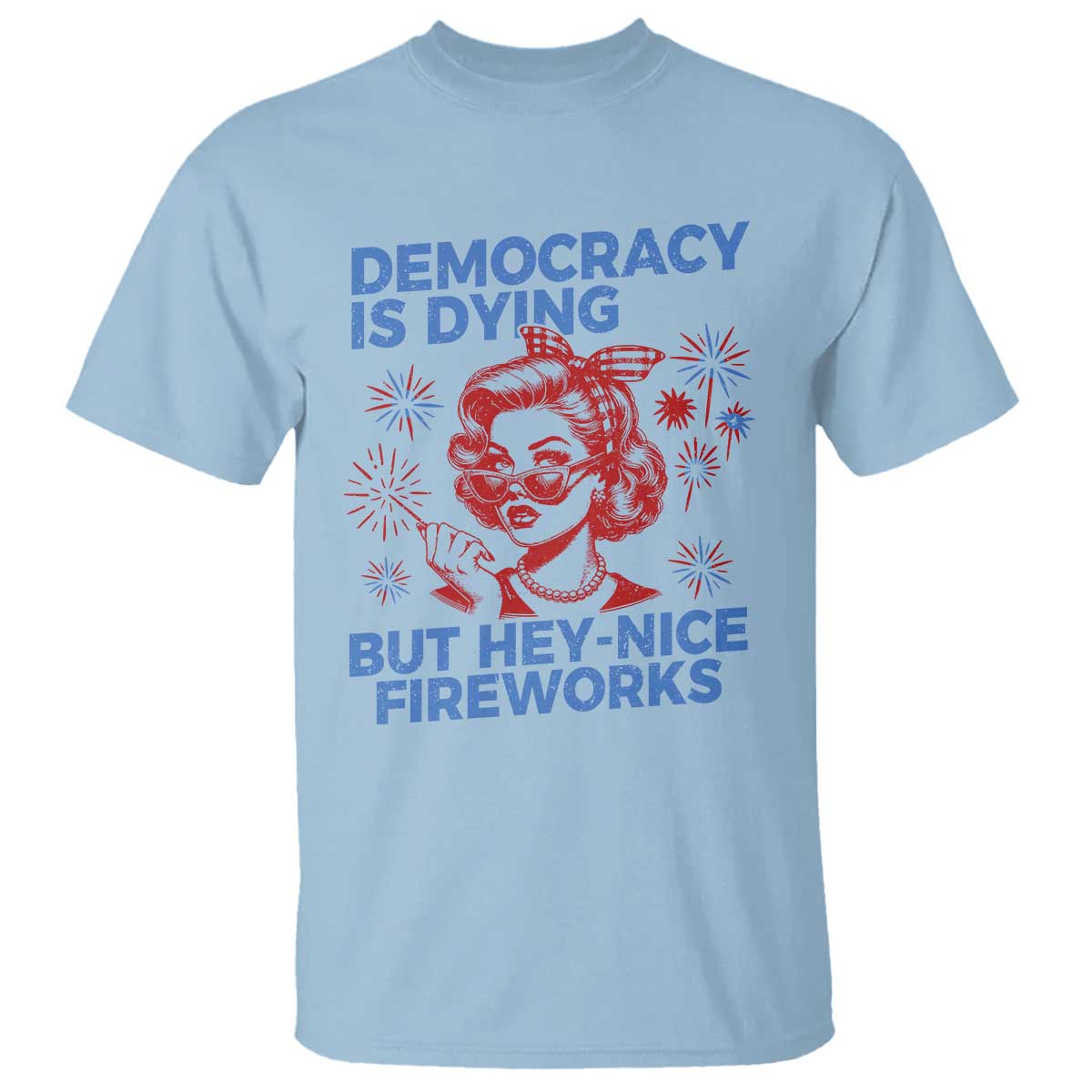 Funny Democracy Is Dying But Hey Nice Fireworks 4th Of July T Shirt