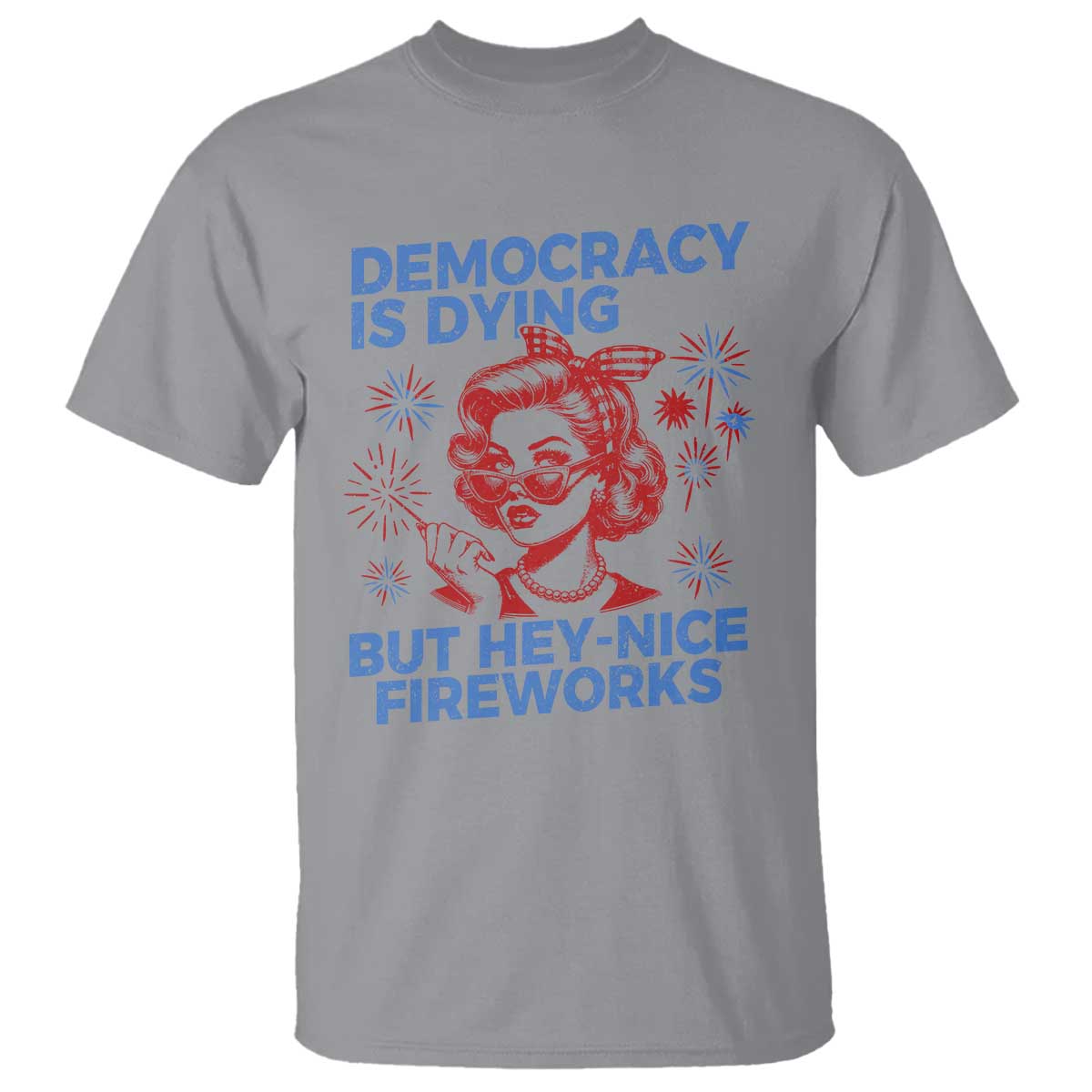 Funny Democracy Is Dying But Hey Nice Fireworks 4th Of July T Shirt