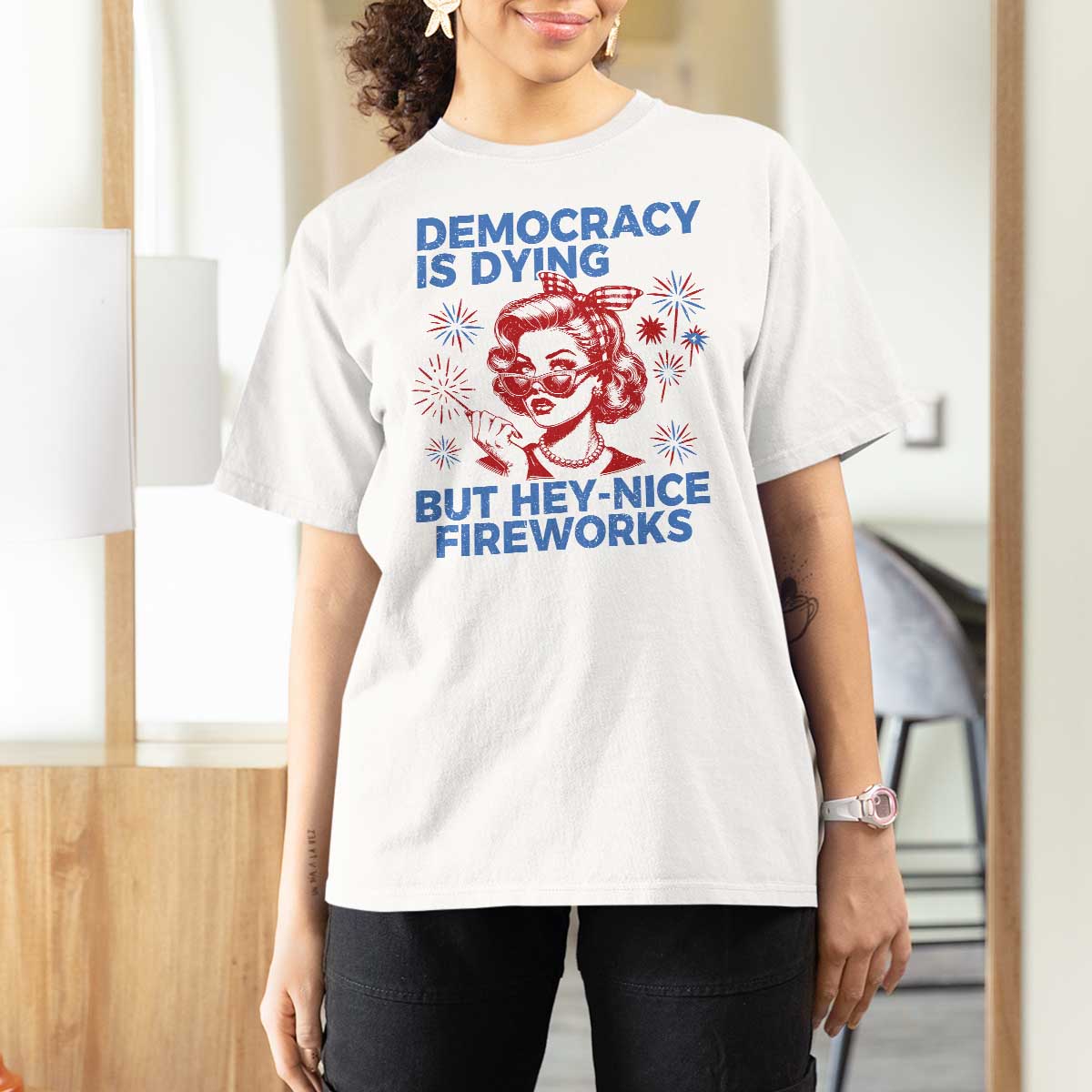 Funny Democracy Is Dying But Hey Nice Fireworks 4th Of July T Shirt For Women