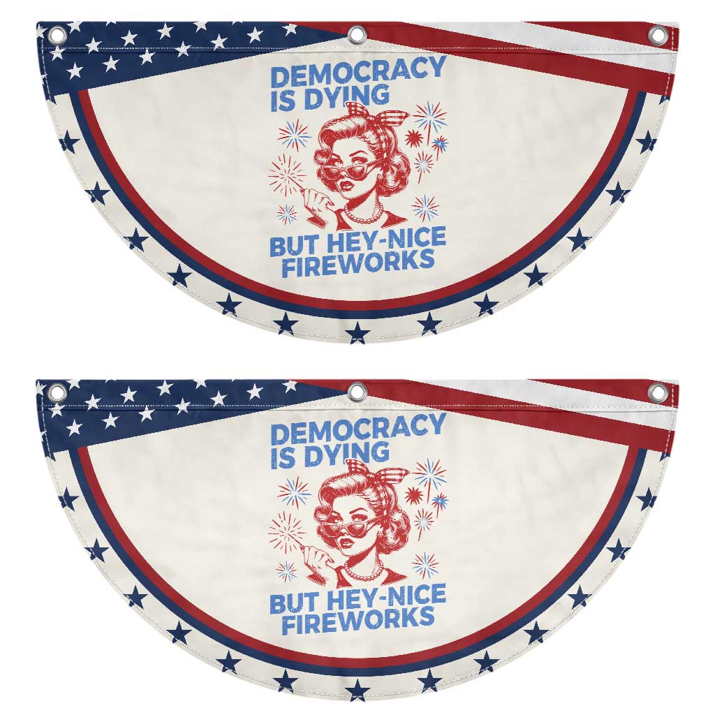 Funny Democracy Is Dying But Hey Nice Fireworks 4th Of July Patriotic Fan Flag