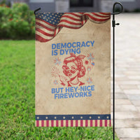 Funny Democracy Is Dying But Hey Nice Fireworks 4th Of July Garden Flag