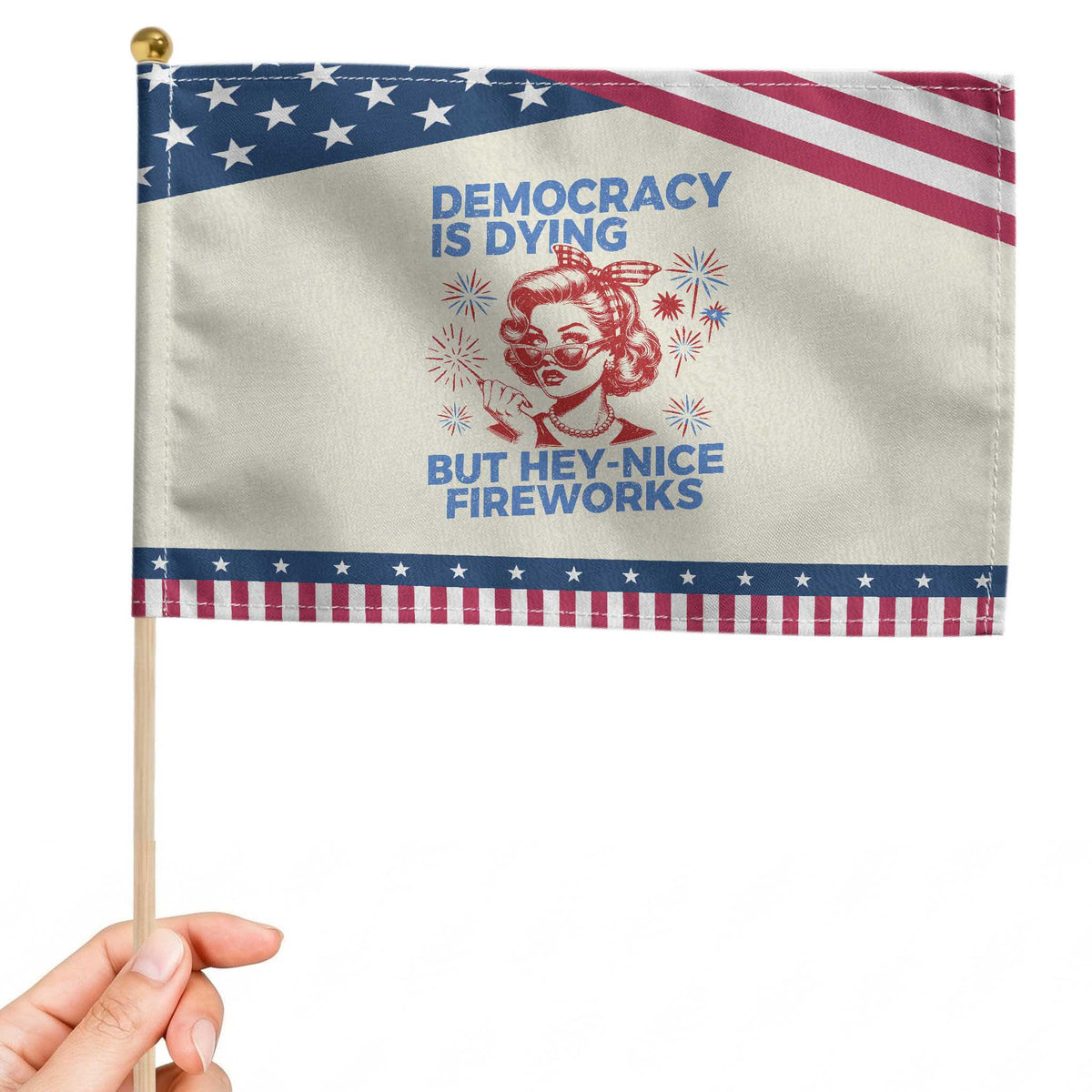 Funny Democracy Is Dying But Hey Nice Fireworks 4th Of July Patriotic Handheld Flag