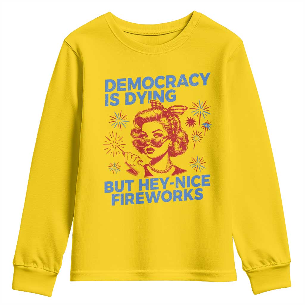 Funny Democracy Is Dying But Hey Nice Fireworks 4th Of July Youth Sweatshirt