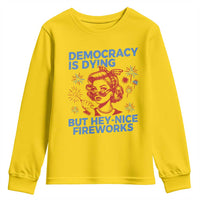 Funny Democracy Is Dying But Hey Nice Fireworks 4th Of July Youth Sweatshirt