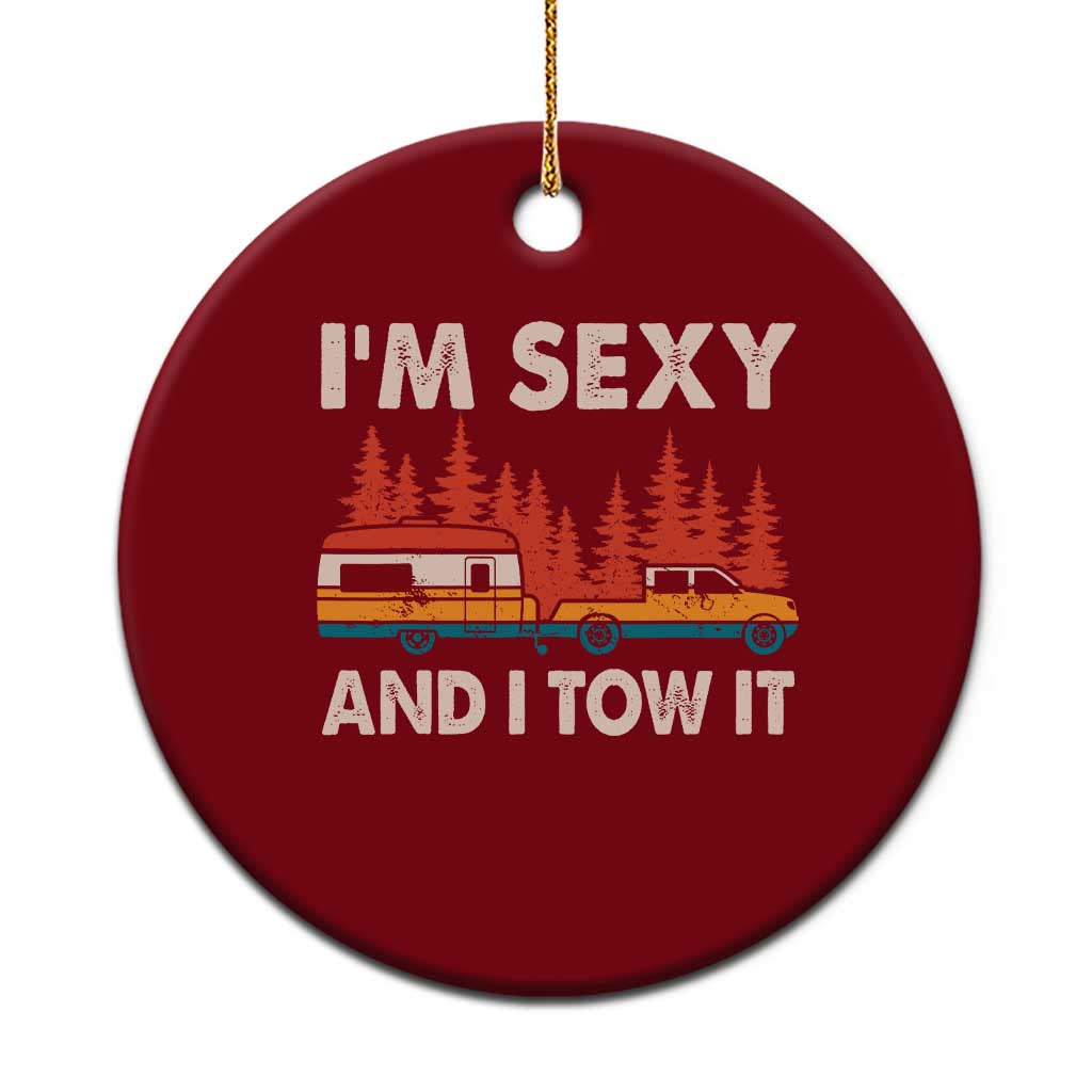 Funny Camping RV Ceramic Ornament Im Sexy And I Tow It Vintage Camper Truck - Wonder Print Shop