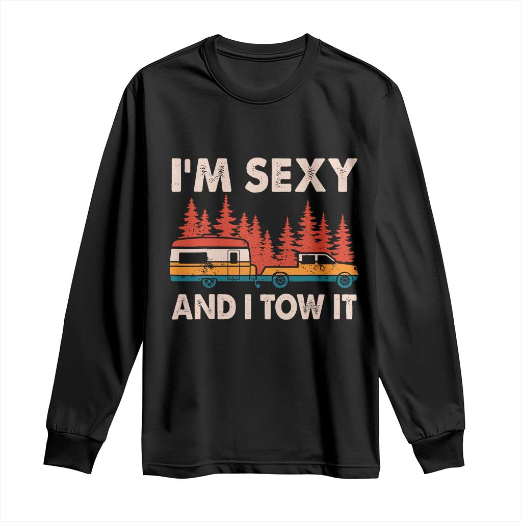 Funny Camping RV Long Sleeve Shirt Im Sexy And I Tow It Vintage Camper Truck - Wonder Print Shop