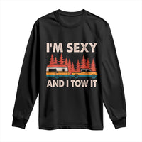 Funny Camping RV Long Sleeve Shirt Im Sexy And I Tow It Vintage Camper Truck - Wonder Print Shop