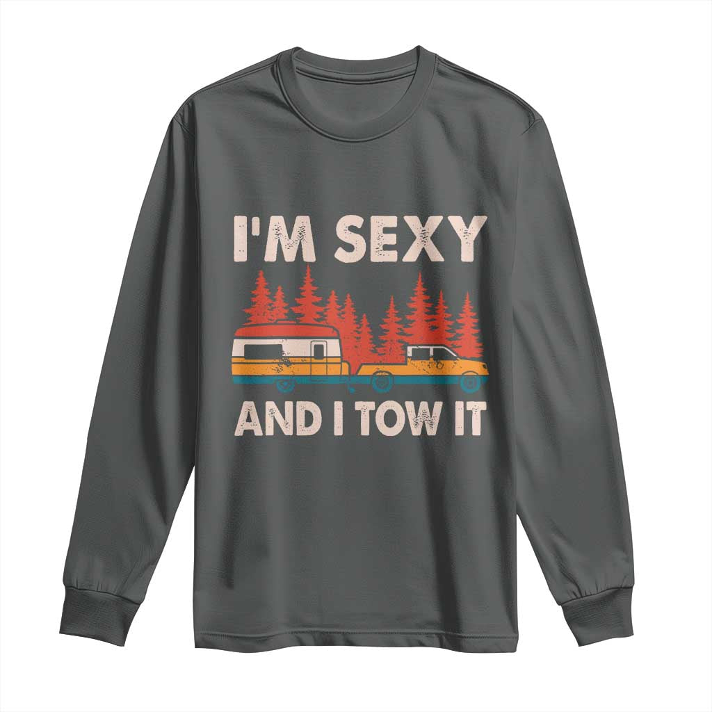 Funny Camping RV Long Sleeve Shirt Im Sexy And I Tow It Vintage Camper Truck - Wonder Print Shop