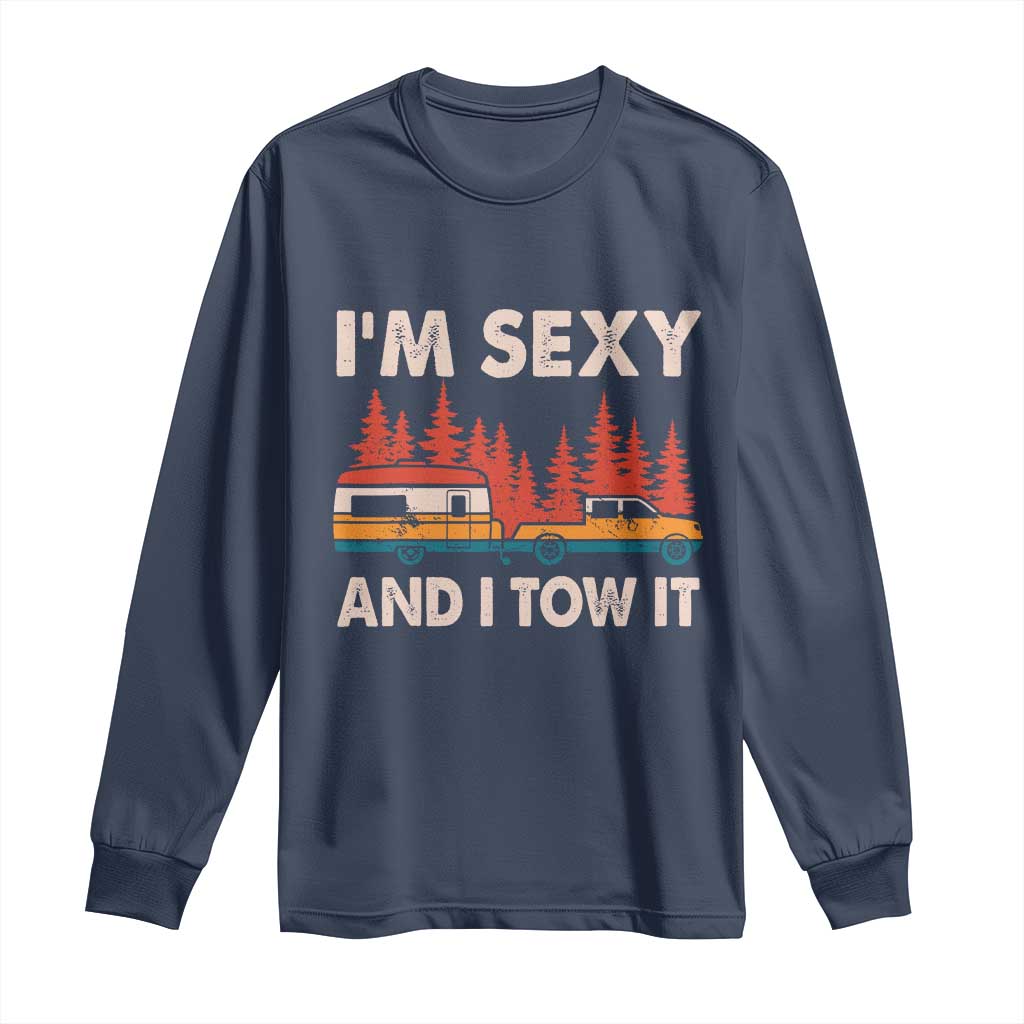 Funny Camping RV Long Sleeve Shirt Im Sexy And I Tow It Vintage Camper Truck - Wonder Print Shop
