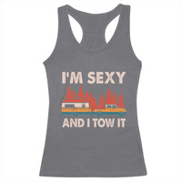 Funny Camping RV Racerback Tank Top Im Sexy And I Tow It Vintage Camper Truck - Wonder Print Shop
