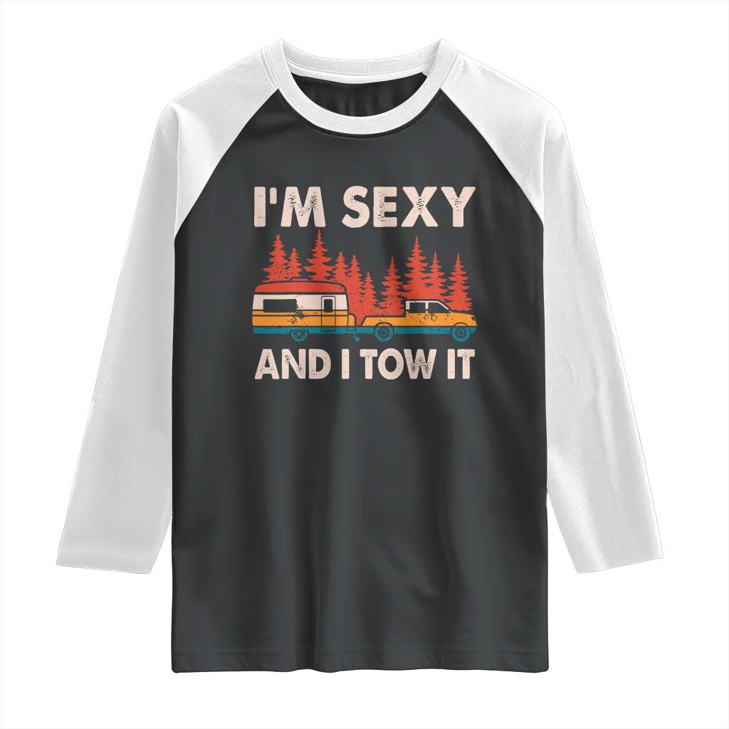 Funny Camping RV Raglan Shirt Im Sexy And I Tow It Vintage Camper Truck - Wonder Print Shop