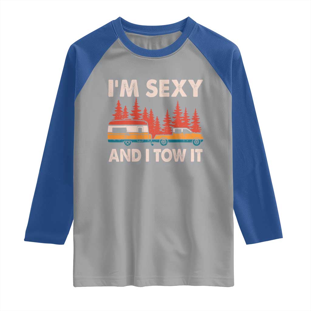 Funny Camping RV Raglan Shirt Im Sexy And I Tow It Vintage Camper Truck - Wonder Print Shop