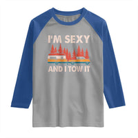 Funny Camping RV Raglan Shirt Im Sexy And I Tow It Vintage Camper Truck - Wonder Print Shop
